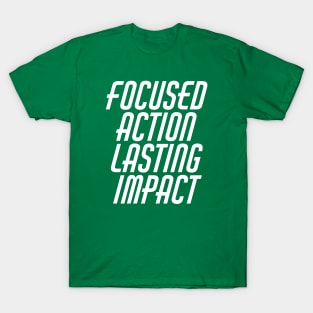 Focused Action Lasting Impact T-Shirt